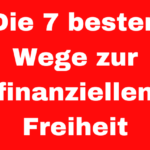 Die 7 besten Wege zur finanziellen Freiheit