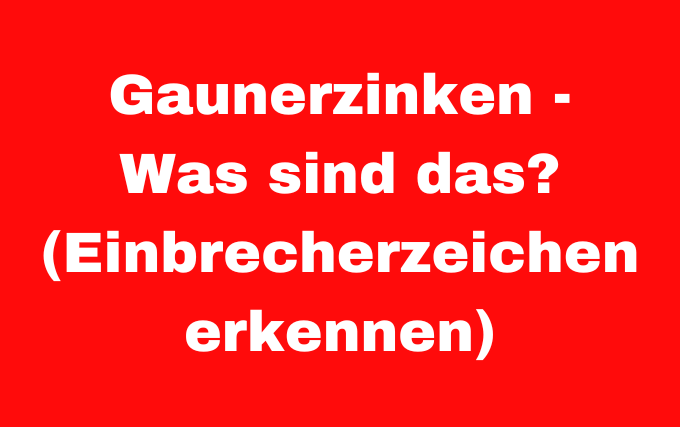 Gaunerzinken - Was sind das? (Einbrecherzeichen erkennen)